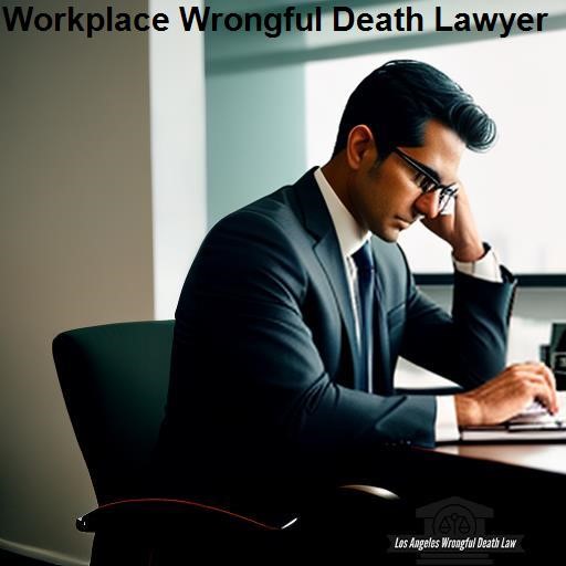Los Angeles Wrongful Death Law Workplace Wrongful Death Lawyer